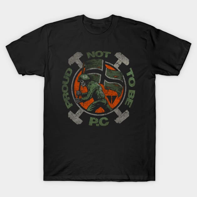 "PROUD NOT TO BE P.C" T-Shirt by joeyjamesartworx